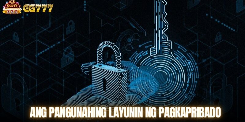 Ang pangunahing layunin ng Pagkapribado