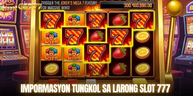 Impormasyon tungkol sa larong slot 777