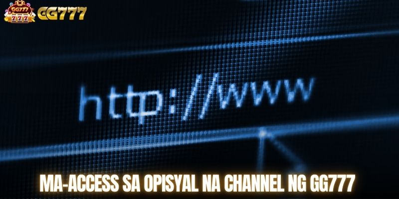 Ma-access sa opisyal na channel ng GG777