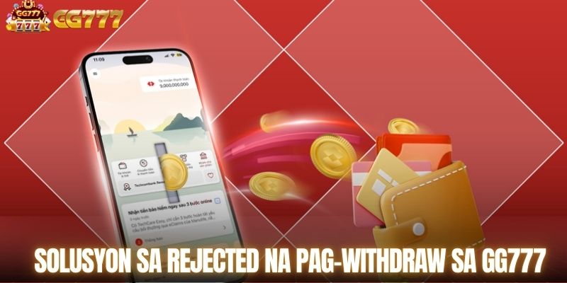 Solusyon sa rejected na pag-withdraw sa GG777